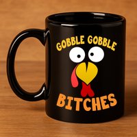 Gobble Gobble Bitches Funny Turkey Face Cool Gift 11oz C Handle Ceramic Mug