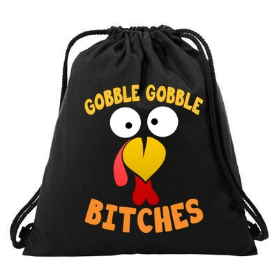 Gobble Gobble Bitches Funny Turkey Face Cool Gift Drawstring Bag
