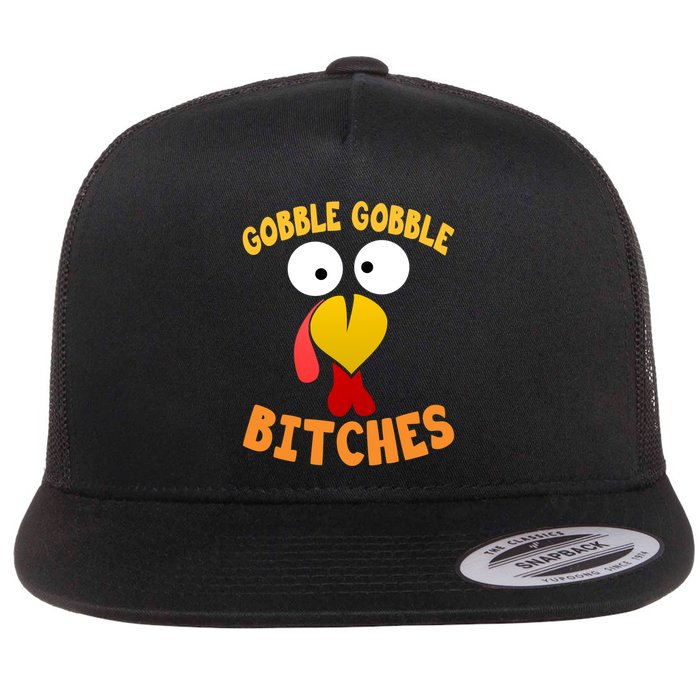 Gobble Gobble Bitches Funny Turkey Face Cool Gift Flatbill Hat