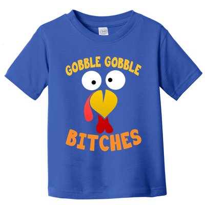 Gobble Gobble Bitches Funny Turkey Face Cool Gift Toddler T-Shirt