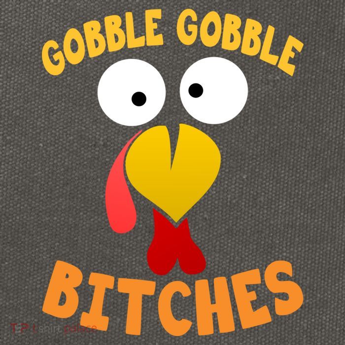 Gobble Gobble Bitches Funny Turkey Face Cool Gift Cotton Canvas Backpack