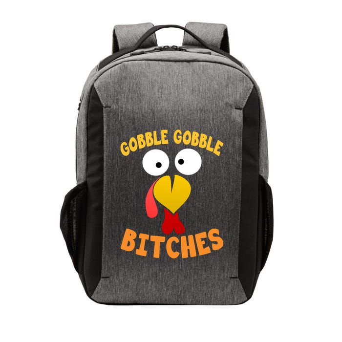 Gobble Gobble Bitches Funny Turkey Face Cool Gift Vector Backpack