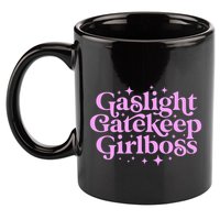 Gaslight GateKeep Boss Funny Meme Feminist Ironic Babe 11oz C Handle Ceramic Mug