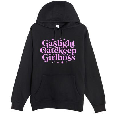 Gaslight GateKeep Boss Funny Meme Feminist Ironic Babe Premium Pullover Hoodie