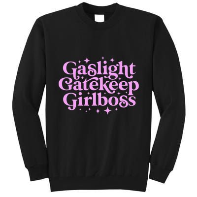 Gaslight GateKeep Boss Funny Meme Feminist Ironic Babe Tall Sweatshirt