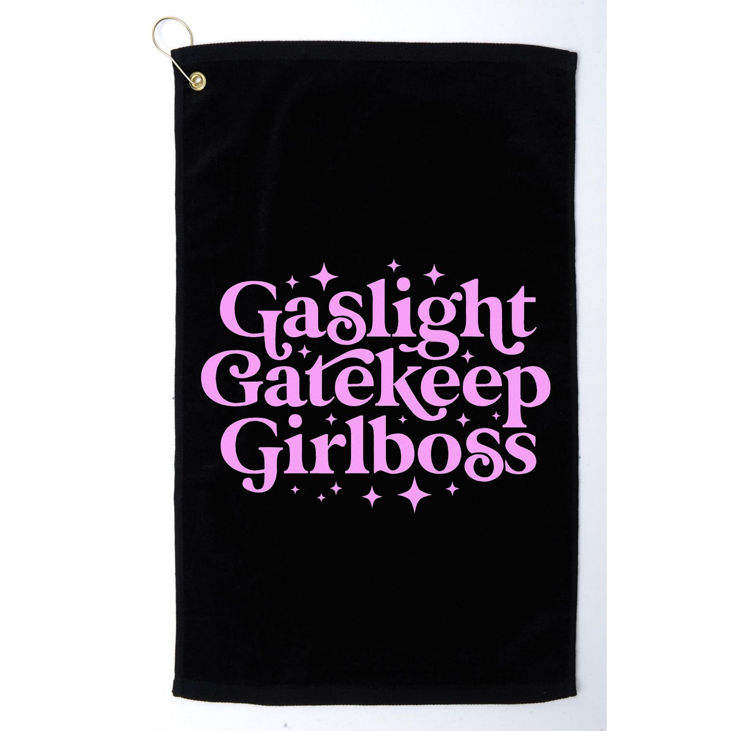 Gaslight GateKeep Boss Funny Meme Feminist Ironic Babe Golf Towel