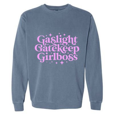 Gaslight GateKeep Boss Funny Meme Feminist Ironic Babe Garment-Dyed Sweatshirt