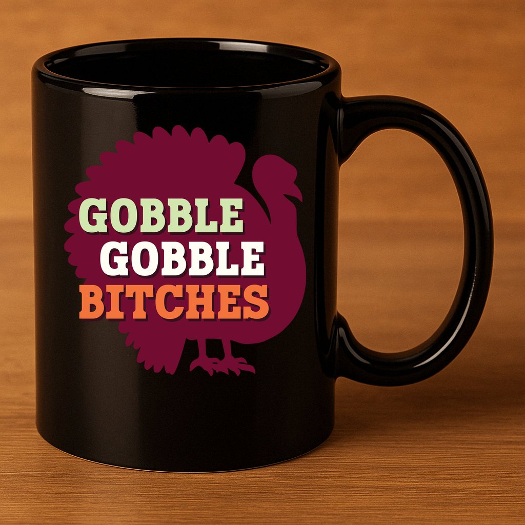 Gobble Gobble Bitches Thanksgiving Turkey Virginia Tech Hokies VT 11oz C Handle Ceramic Mug