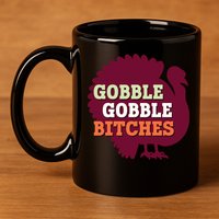 Gobble Gobble Bitches Thanksgiving Turkey Virginia Tech Hokies VT 11oz C Handle Ceramic Mug