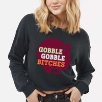 Gobble Gobble Bitches Thanksgiving Turkey Virginia Tech Hokies VT Cropped Pullover Crew
