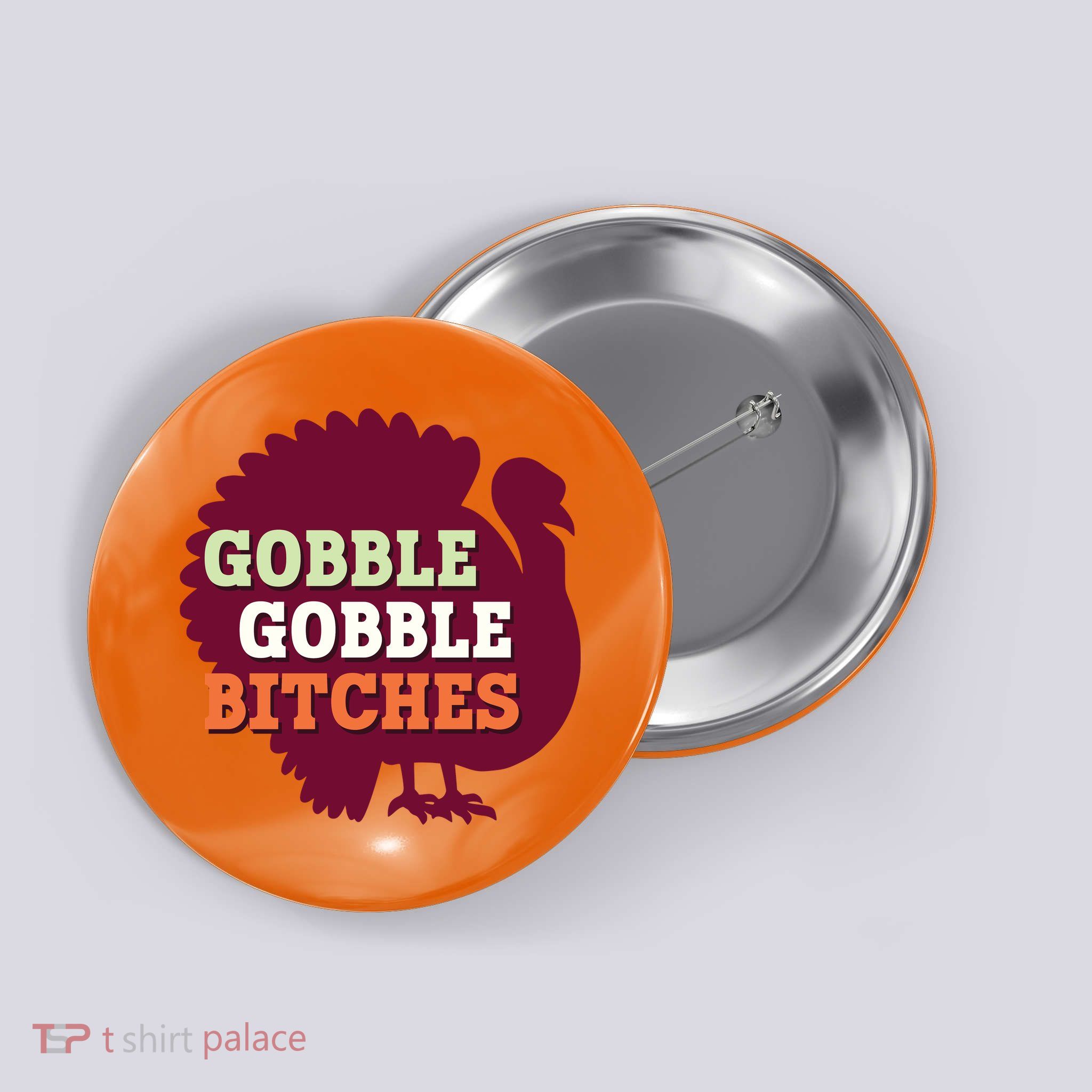 Gobble Gobble Bitches Thanksgiving Turkey Virginia Tech Hokies VT Button