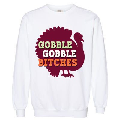 Gobble Gobble Bitches Thanksgiving Turkey Virginia Tech Hokies VT Garment-Dyed Sweatshirt