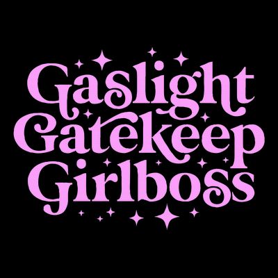 Gaslight Gatekeep Boss Funny Meme Feminist Ironic Babe T-Shirt