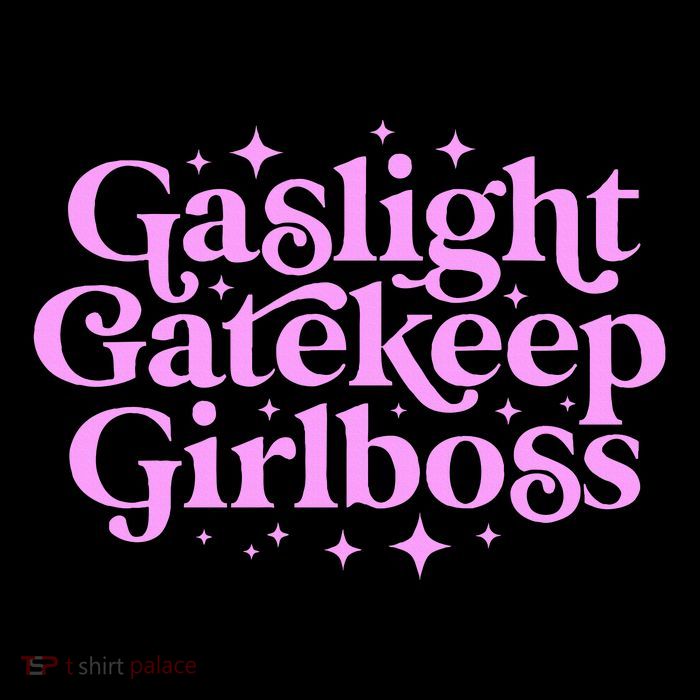Gaslight Gatekeep Boss Funny Meme Feminist Ironic Babe Tall T-Shirt