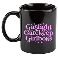 Gaslight Gatekeep Boss Funny Meme Feminist Ironic Babe 11oz C Handle Ceramic Mug