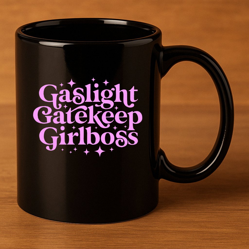 Gaslight Gatekeep Boss Funny Meme Feminist Ironic Babe 11oz C Handle Ceramic Mug
