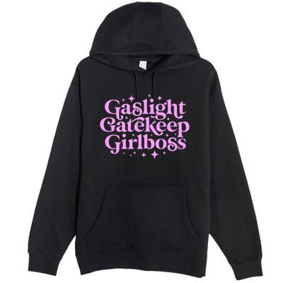 Gaslight Gatekeep Boss Funny Meme Feminist Ironic Babe Premium Pullover Hoodie