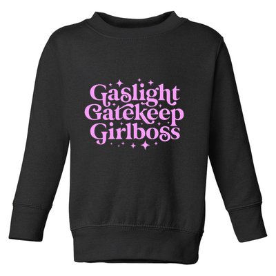 Gaslight Gatekeep Boss Funny Meme Feminist Ironic Babe Toddler Sweatshirt