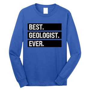 Geologist Gift Best Geologist Ever Gift Funny Geology Professor Funny Gift Long Sleeve Shirt