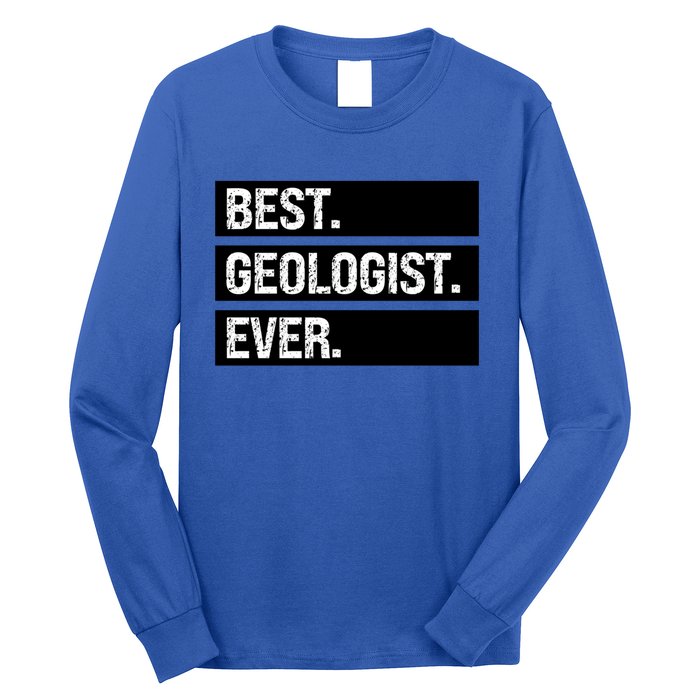 Geologist Gift Best Geologist Ever Gift Funny Geology Professor Funny Gift Long Sleeve Shirt