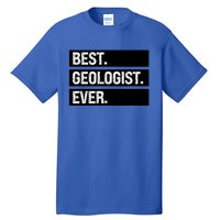 Geologist Gift Best Geologist Ever Gift Funny Geology Professor Funny Gift Tall T-Shirt