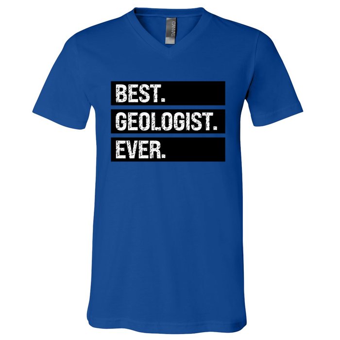 Geologist Gift Best Geologist Ever Gift Funny Geology Professor Funny Gift V-Neck T-Shirt