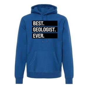 Geologist Gift Best Geologist Ever Gift Funny Geology Professor Funny Gift Premium Hoodie