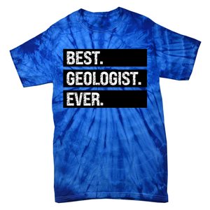 Geologist Gift Best Geologist Ever Gift Funny Geology Professor Funny Gift Tie-Dye T-Shirt