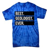 Geologist Gift Best Geologist Ever Gift Funny Geology Professor Funny Gift Tie-Dye T-Shirt