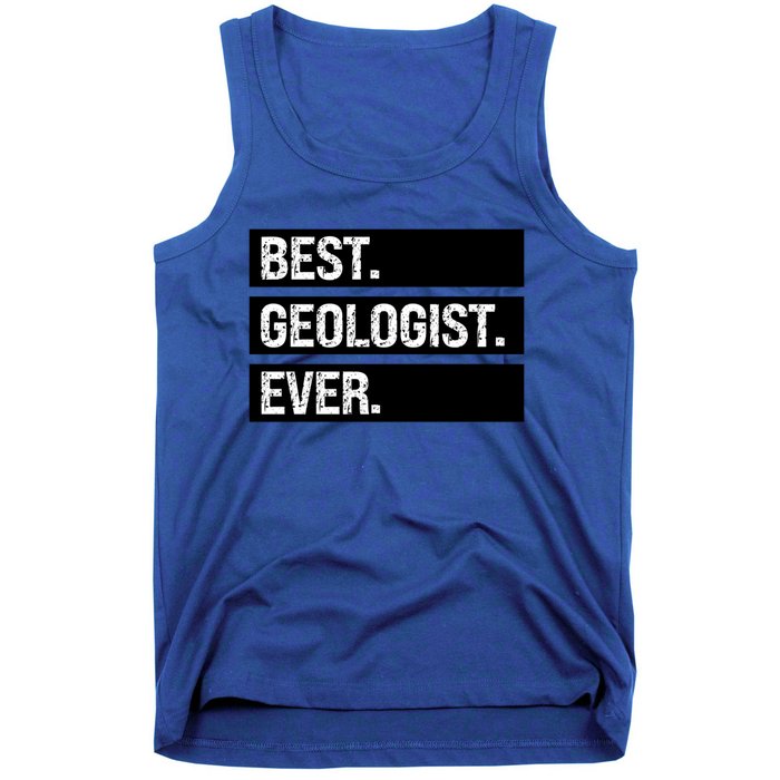 Geologist Gift Best Geologist Ever Gift Funny Geology Professor Funny Gift Tank Top