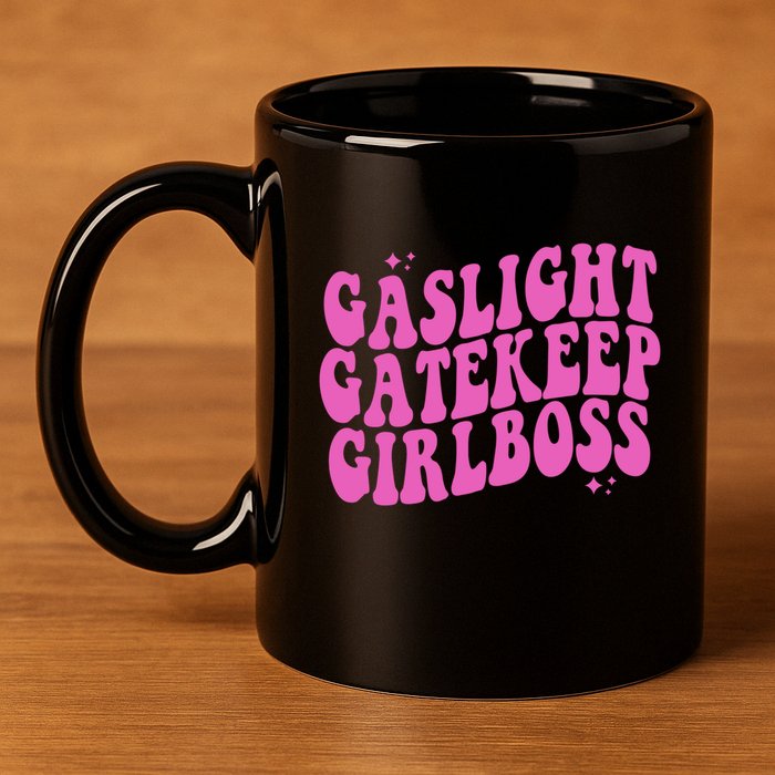 Gaslight Gatekeep Boss Gift 11oz C Handle Ceramic Mug