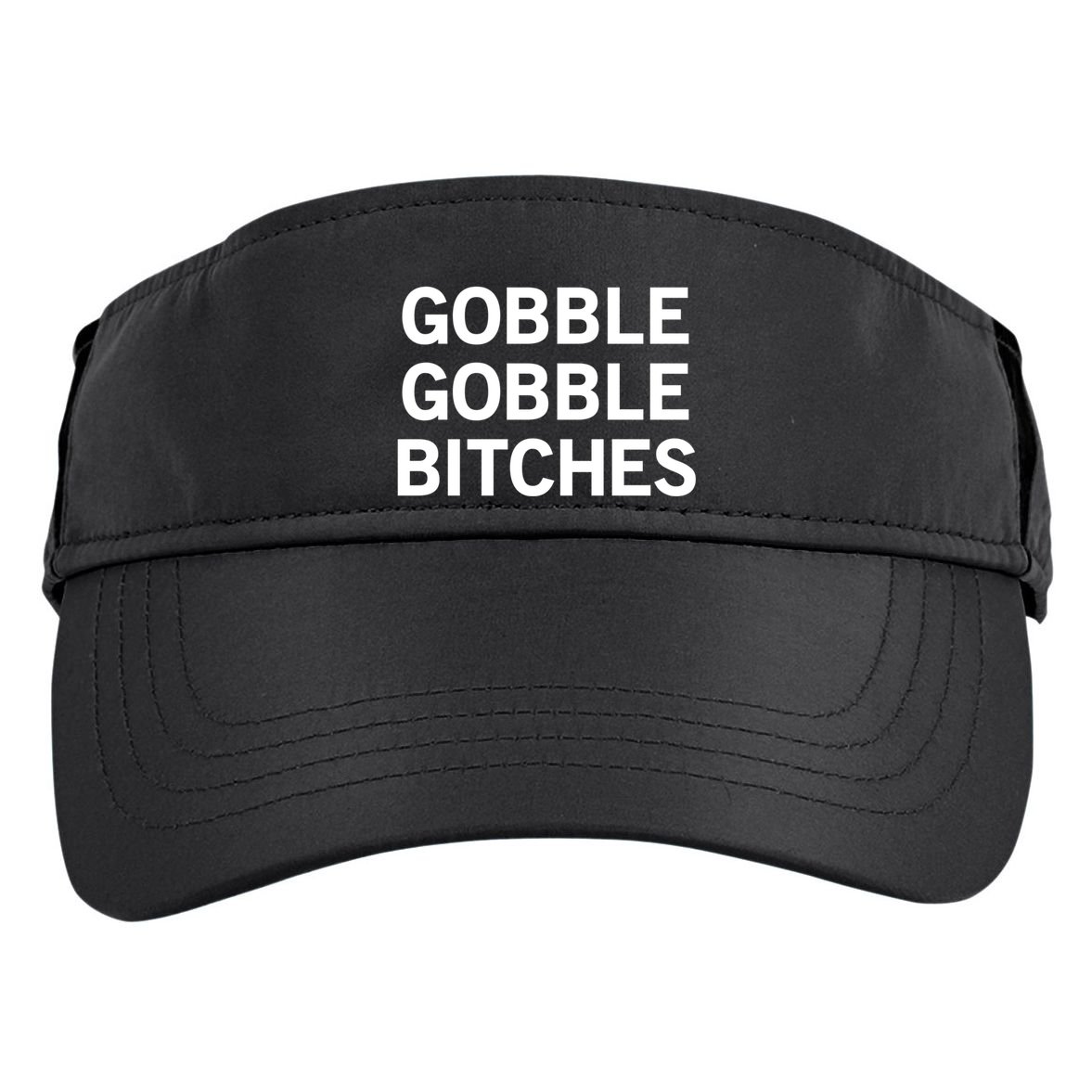 Gobble Gobble Bitches Gift Adult Drive Performance Visor