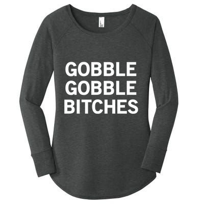 Gobble Gobble Bitches Gift Women's Perfect Tri Tunic Long Sleeve Shirt