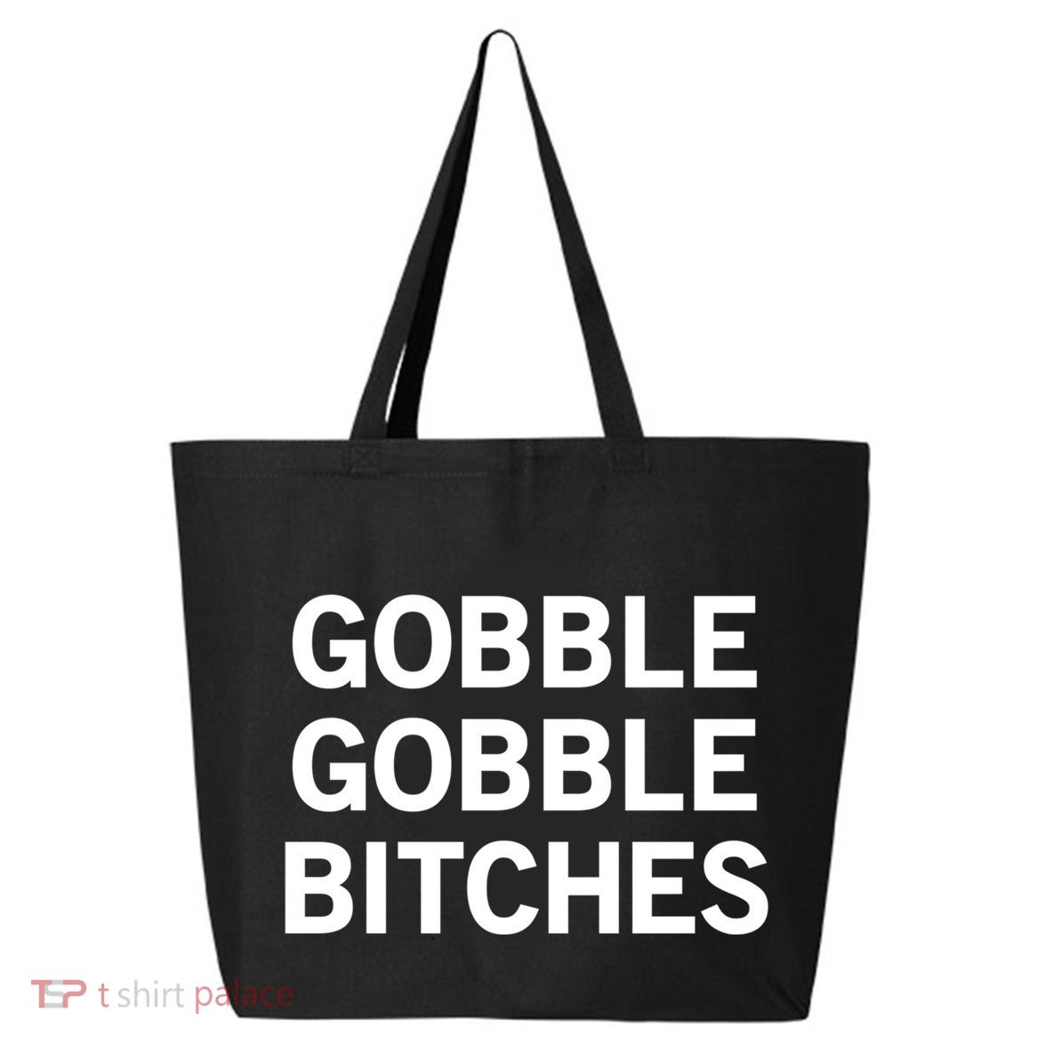 Gobble Gobble Bitches Gift 25L Jumbo Tote