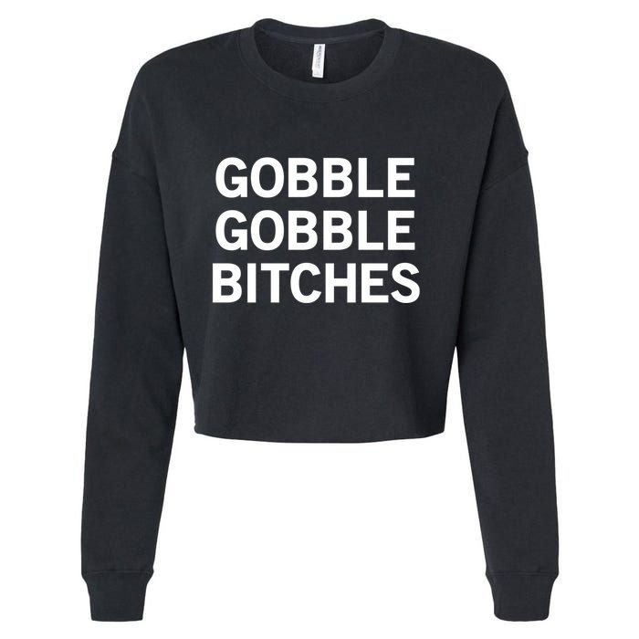 Gobble Gobble Bitches Gift Cropped Pullover Crew