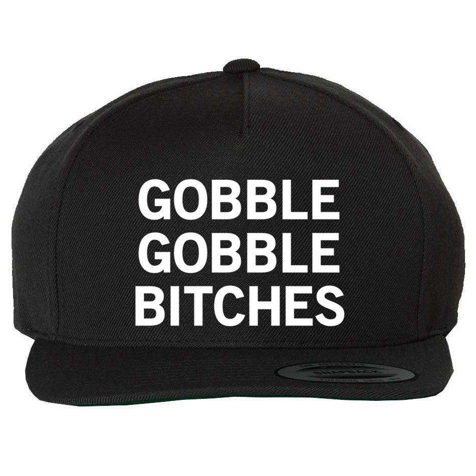 Gobble Gobble Bitches Gift Wool Snapback Cap