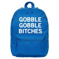 Gobble Gobble Bitches Gift 16 in Basic Backpack