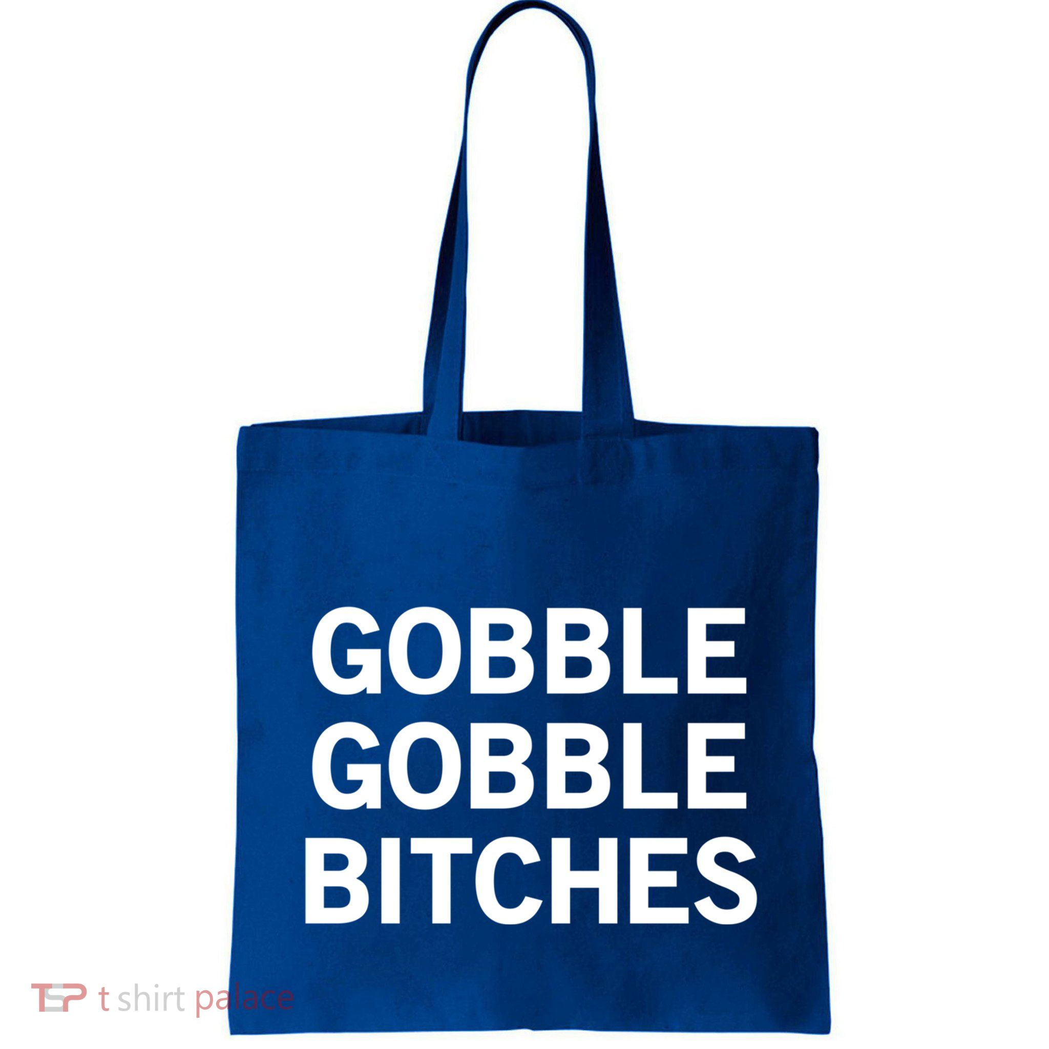Gobble Gobble Bitches Gift Bag