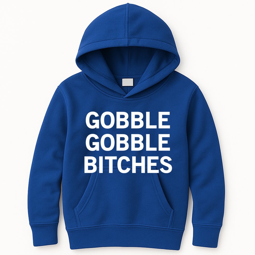 Gobble Gobble Bitches Gift Kids Hoodie