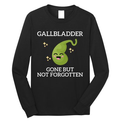 Gallbladder Gone But Not Forgotten Gallbladder Long Sleeve Shirt