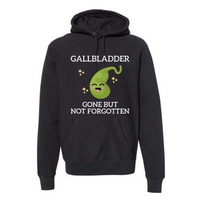 Gallbladder Gone But Not Forgotten Gallbladder Premium Hoodie