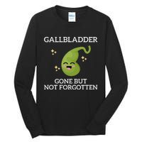 Gallbladder Gone But Not Forgotten Gallbladder Tall Long Sleeve T-Shirt