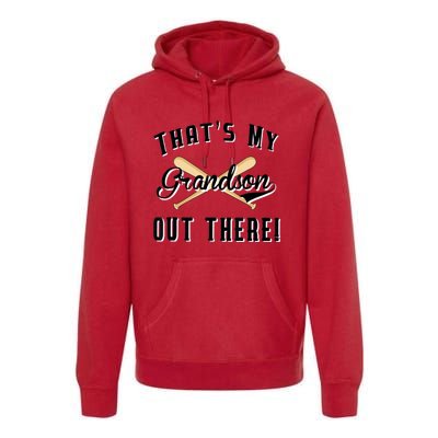 Grandparents Gift Baseball Game That's My Grandson Out There Premium Hoodie