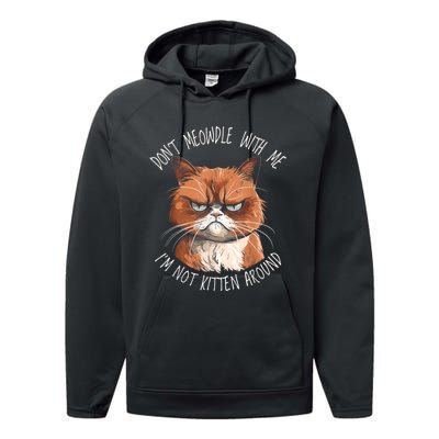 Grumpy Ginger Cat DonT Meowdl With Me IM Not Kitten Around Performance Fleece Hoodie