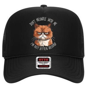 Grumpy Ginger Cat DonT Meowdl With Me IM Not Kitten Around High Crown Mesh Back Trucker Hat