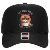 Grumpy Ginger Cat DonT Meowdl With Me IM Not Kitten Around High Crown Mesh Back Trucker Hat