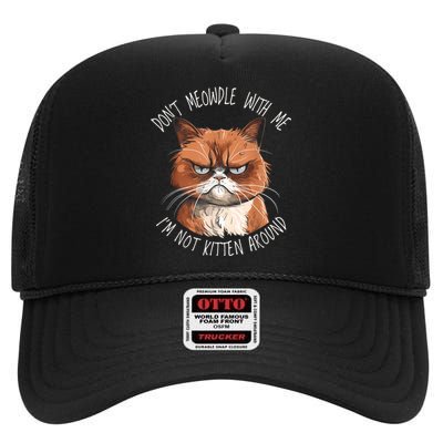 Grumpy Ginger Cat DonT Meowdl With Me IM Not Kitten Around High Crown Mesh Back Trucker Hat