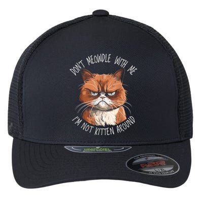 Grumpy Ginger Cat DonT Meowdl With Me IM Not Kitten Around Flexfit Unipanel Trucker Cap