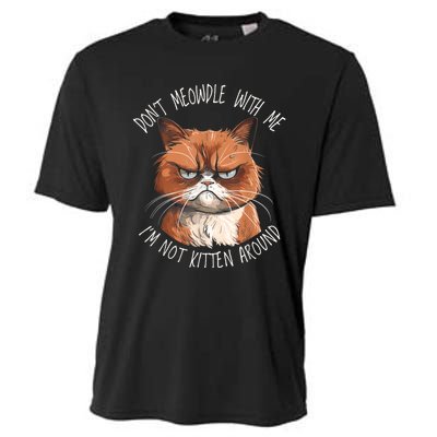 Grumpy Ginger Cat DonT Meowdl With Me IM Not Kitten Around Cooling Performance Crew T-Shirt