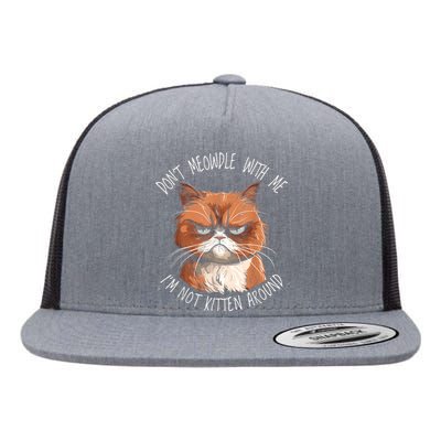 Grumpy Ginger Cat DonT Meowdl With Me IM Not Kitten Around Flat Bill Trucker Hat